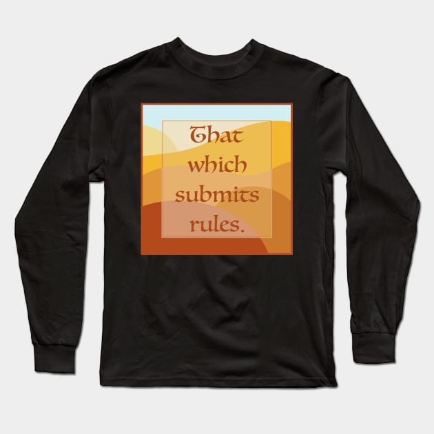 That Which Submits . . . Rules Long Sleeve T-Shirt by OrionLodubyal